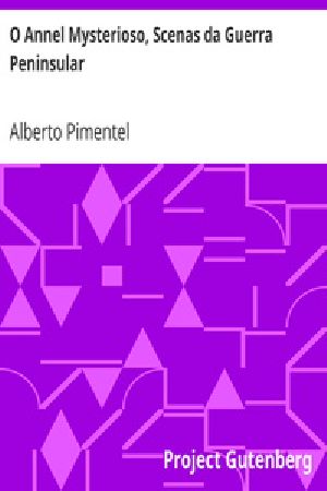 [Gutenberg 33749] • O Annel Mysterioso, Scenas da Guerra Peninsular